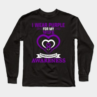 Fibromyalgia Awareness I Wear Purple for My Wife Long Sleeve T-Shirt